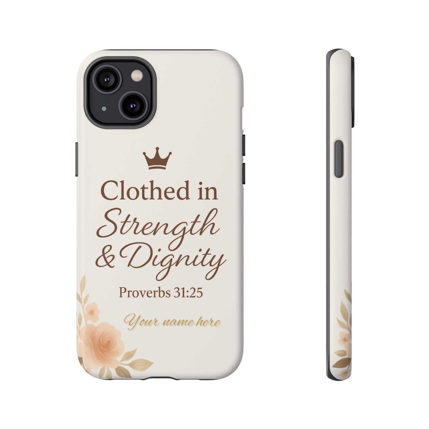 Proverbs 31:25 Personalized Name Phone Case – Strength & Dignity Scripture Cover for iPhone, Samsung Galaxy, and Google Pixel