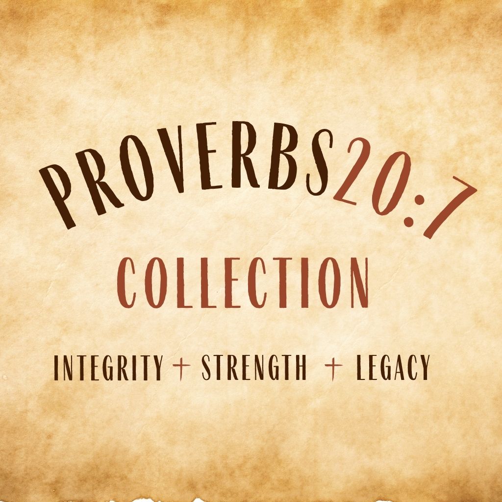PROVERBS 20:7 COLLECTION