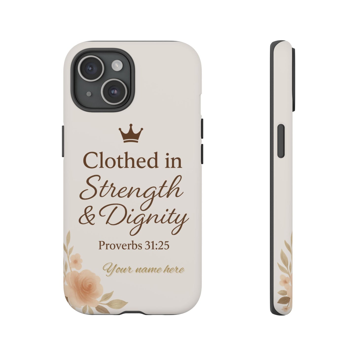 Proverbs 31:25 Personalized Name Phone Case – Strength & Dignity Scripture Cover for iPhone, Samsung Galaxy, and Google Pixel