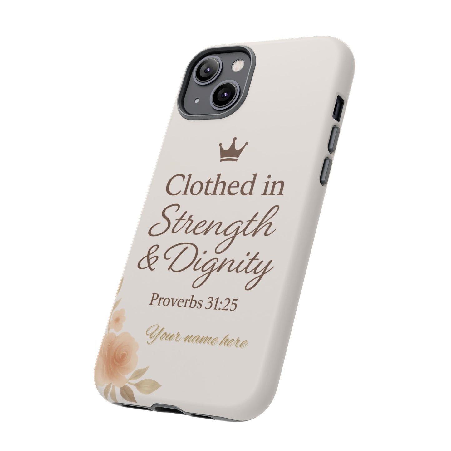 Proverbs 31:25 Personalized Name Phone Case – Strength & Dignity Scripture Cover for iPhone, Samsung Galaxy, and Google Pixel