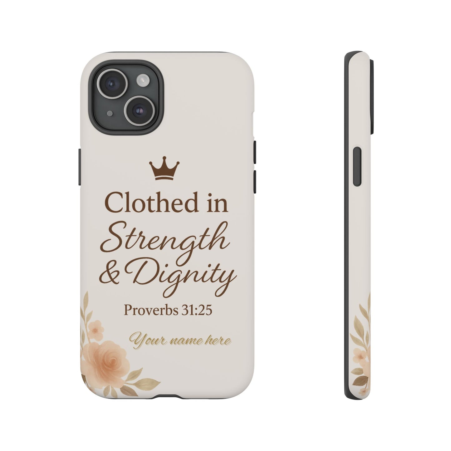 Proverbs 31:25 Personalized Name Phone Case – Strength & Dignity Scripture Cover for iPhone, Samsung Galaxy, and Google Pixel