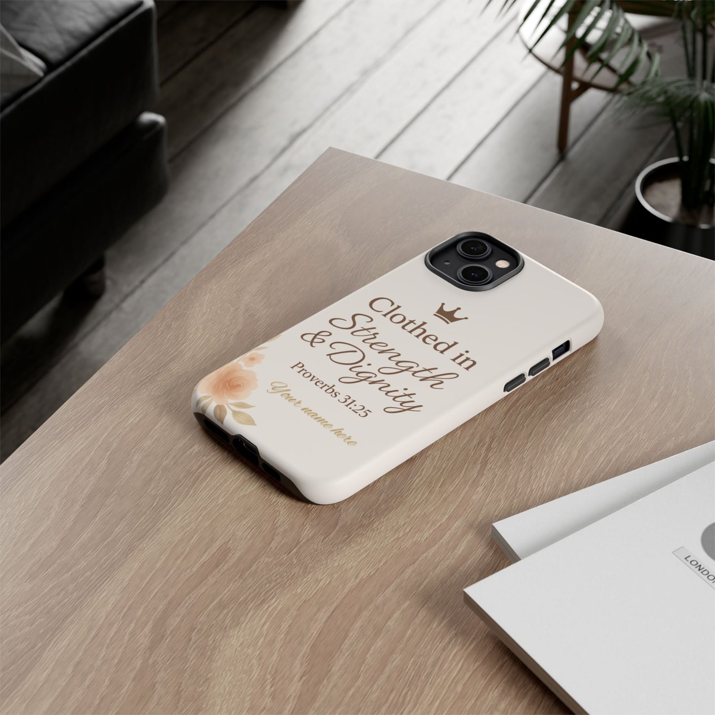 Proverbs 31:25 Personalized Name Phone Case – Strength & Dignity Scripture Cover for iPhone, Samsung Galaxy, and Google Pixel