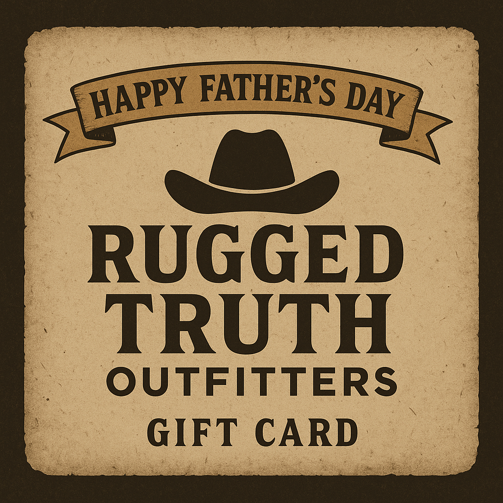 RUGGED TRUTH OUTFITTERS FATHER'S DAY GIFT CARD