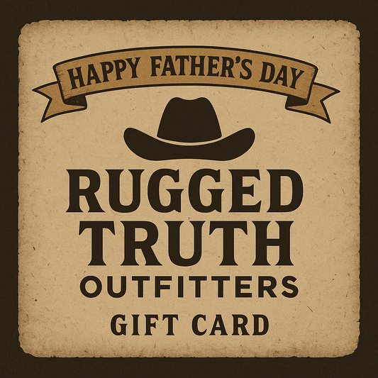 RUGGED TRUTH OUTFITTERS FATHER'S DAY GIFT CARD