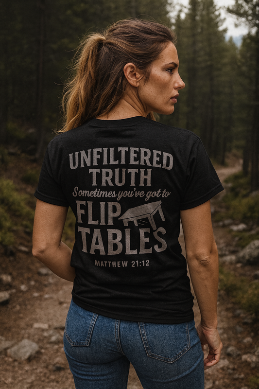 Unfiltered Truth “Sometimes You’ve Got to Flip Tables” Christian Graphic Tee – Matthew 21:12 Bible Verse Shirt